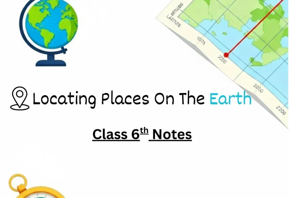 Locating Places On The Earth Class 6 Notes